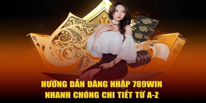 Các hướng dẫn cơ bản đăng nhập 789win cho tân thủ