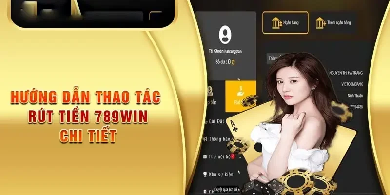 Hướng dẫn rút tiền 789win hiệu quả