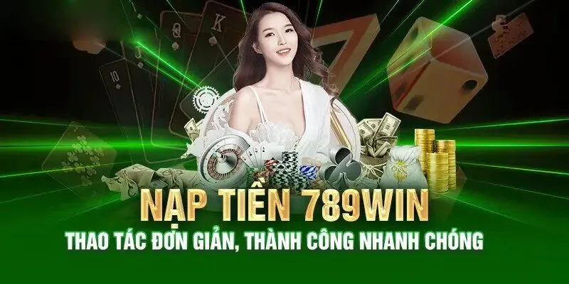 Một Số Điều Kiện Khi Nạp Tiền 789win