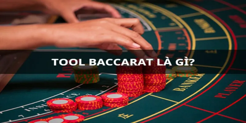 Tool baccarat là gi?