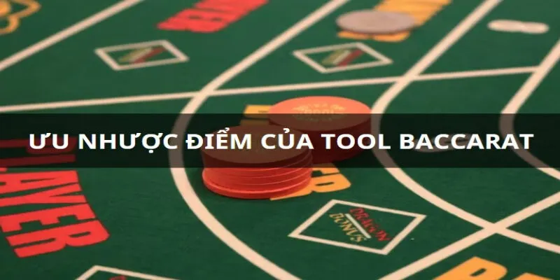 Ưu nhược điểm tool baccarat